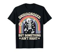 Esqueleto Divertido sin diagnosticar Pero Algo no está Bien Camiseta