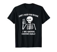 Esqueleto Divertido Sorry I Missed Your Message Camiseta