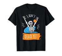 Esqueleto Gracioso I Ain't Dead Yet Camiseta