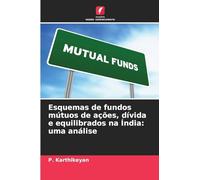 Esquemas de fundos mútuos de ações, dívida e equilibrados na Índia: uma análise