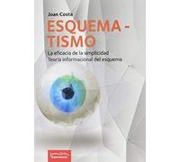 Esquematismo. La Eficacia De la simplicidad: La eficacia de la simplicidad. Teoría informacional del esquema (SIN COLECCION)