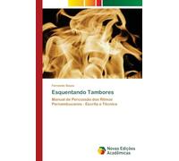 Esquentando Tambores: Manual de Percussão dos Ritmos Pernambucanos - Escrita e Técnica