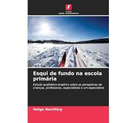Esqui de fundo na escola primária: Estudo qualitativo-empírico sobre as perspetivas de crianças, professores, especialistas e um especialista