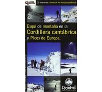 Esquí de montaña en la Cordillera Cantábrica y Picos de Europa: 35 itinerarios a través de los macizos cantábricos (SIN COLECCION)