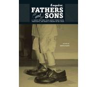 ESQUIRE: FATHERS AND SONS: 11 GREAT WRITERS TALK ABOUT THEIR DADS, THEIR BOYS, AND WHAT IT MEANS TO BE A MAN By Katz, David (Author) Hardcover on 04-May-2010