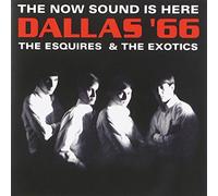 Esquires - Dallas '66: The Now Sound Is Here