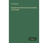 Esquisse des affections dans la famille et la société