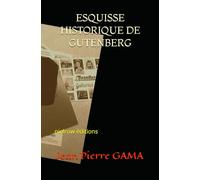 ESQUISSE HISTORIQUE DE GUTENBERG