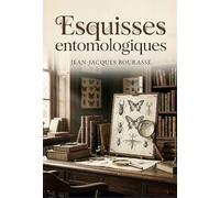 Esquisses entomologiques: Une exploration de l'histoire naturelle des insectes les plus remarquables, révélant la grandeur de la création à travers l'étude de l'entomologie.