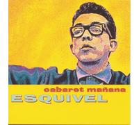 Esquivel - Cabaret Manana