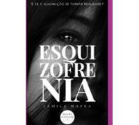 Esquizofrenia. E Se A Alucinação Se Tornar Realidade? (coleção Mistéri