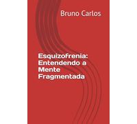 Esquizofrenia: Entendendo a Mente Fragmentada