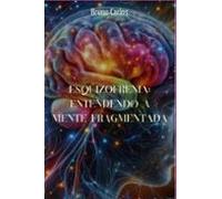 Esquizofrenia: Entendendo A Mente Fragmentada (ebook)