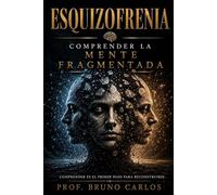 Esquizofrenia: Entendiendo la Mente Fragmentada.