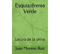 Esquizofrenia Verde: Locura de la selva