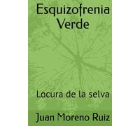 Esquizofrenia Verde: Locura de la selva