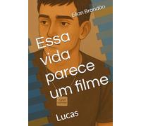 Essa vida parece um filme: Lucas