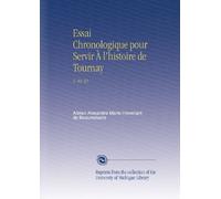 Essai Chronologique pour Servir À l'histoire de Tournay: V. 40-42