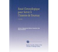 Essai Chronologique pour Servir À l'histoire de Tournay: V. 43-45