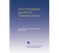 Essai Chronologique pour Servir À l'histoire de Tournay: V. 49-51
