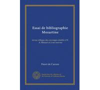 Essai de bibliographie Mozartine: revue critique des ouvrages relatifs à W. A. Mozart et à ses oeuvres