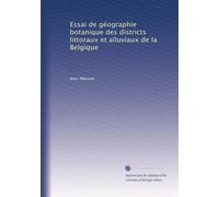 Essai de géographie botanique des districts littoraux et alluviaux de la Belgique