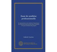 Essai de synthèse professionnelle: la représentation des intérêts et l'importance des éléments professionnels dans l'évolution et le gouvernement des peuples