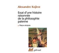 Essai D'Une Histoire Raisonnee De La Philosophie Paienne. Tome 2, Platon, Aristote