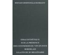 Essai Esthétique Sur La Présence Des Confréries Du Vin En Pays Bordela
