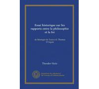 Essai historique sur les rapports entre la philosophie et la foi: de Bérenger de Tours à S. Thomas D'Aquin