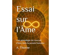 Essai sur l’Âme: Une généalogie du concept d’âme dans la pensée humaine