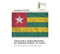 Essai sur l’amélioration du service public au Togo: Lettre ouverte au Chef de l’État