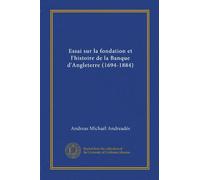 Essai sur la fondation et l'histoire de la Banque d'Angleterre (1694-1884)