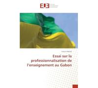 Essai sur la professionnalisation de l'enseignement au Gabon