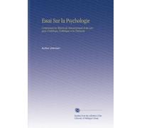 Essai Sur la Psychologie: Comprenant la Théorie du Raisonnement et du Langage, l'ontologie, l'esthétique et la Dicéosyne.