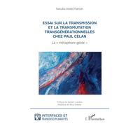 Essai sur la transmission et la transmutation transgénérationnelles chez Paul Celan: La "métaphore-gelée" (Interfaces Et Transdisciplinarités)