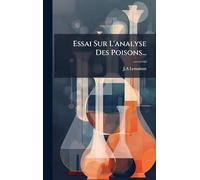 Essai Sur L'analyse Des Poisons...