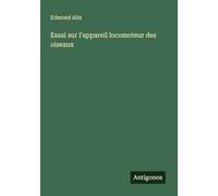 Essai sur l'appareil locomoteur des oiseaux