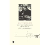 Essai sur l'art chinois de l'écriture et ses fondements