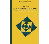 Essai sur le mysticisme spéculatif en Allemagne au XIVe siècle: Étude sur le système philosophique de Maître Eckart