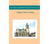Essai Sur Le Patrimoine De Beaufort En Vallée : Léglise Notre-dame (eb