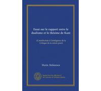 Essai sur le rapport entre le dualisme et le thésime de Kant: (Contribution à l'inteligence de la Critique de la raison pure)