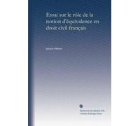 Essai sur le rôle de la notion d'équivalence en droit civil français (v.1 1920)