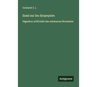 Essai sur les dyspepsies: Digestion artificielle des substances féculentes