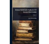 Essai Sur Les Fables Et Leur Histoire