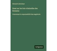 Essai sur les lois criminelles des Romains: Concernant la responsabilité des magistrats