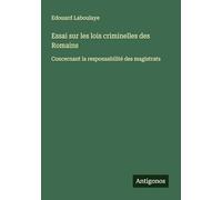 Essai sur les lois criminelles des Romains: Concernant la responsabilité des magistrats