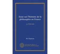 Essai sur l'histoire de la philosophie en France (v.1): au XVIIe siècle