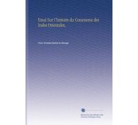 Essai Sur l'histoire du Commerce des Indes Orientales,
