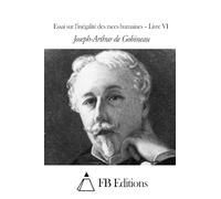 Essai sur l'inégalité des races humaines - Livre VI
